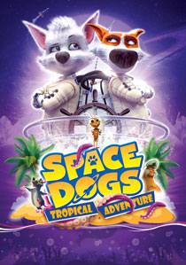 دانلود انیمیشن Space Dogs: Tropical Adventure 2020 با لینک مستقیم و رایگان