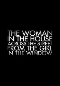 دانلود سریال The Woman in the House Across the Street from the Girl in the Window 2022